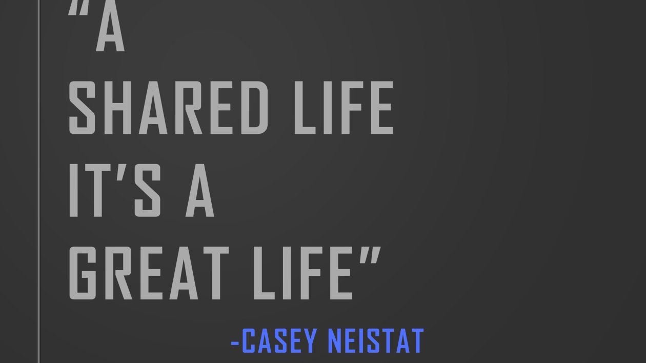 A Shared Life Its A Great Life