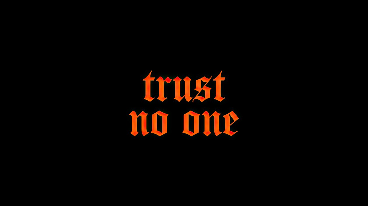 Trust No One