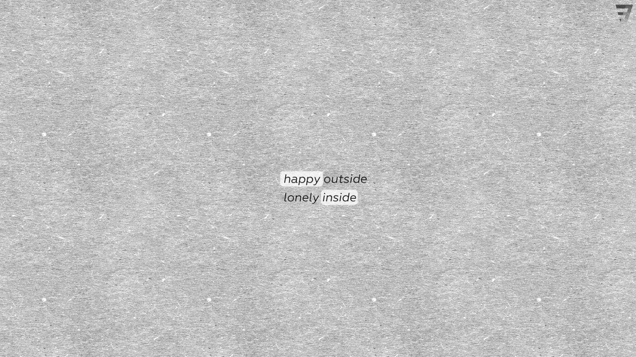 Happy Outside Lonely Inside