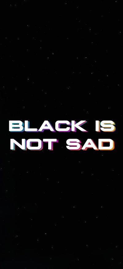 Fond d'écran iPhone Black Is Not Sad Typography 4k