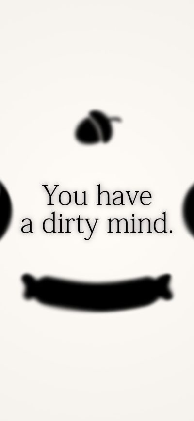 Fond d'écran iPhone You Have A Dirty Mind