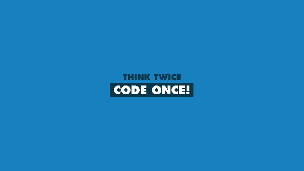 Think Twice Code Once