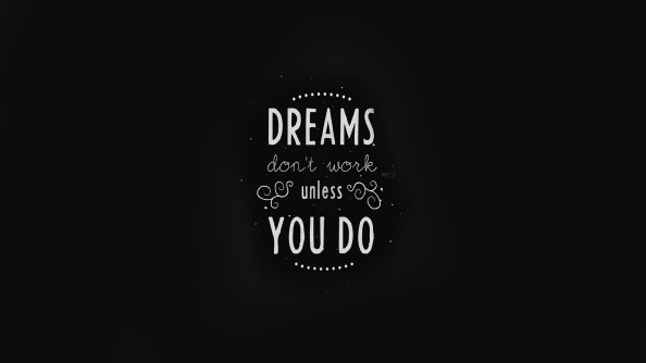 Dreams Dont Work Unless You Do