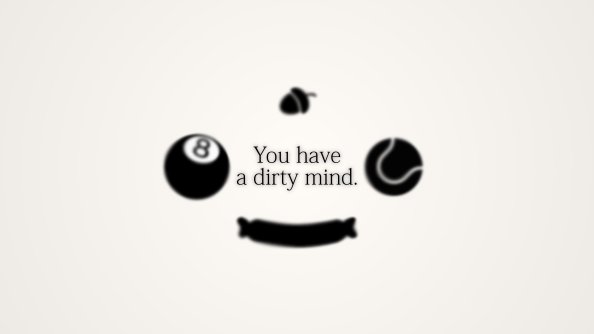You Have A Dirty Mind